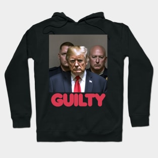 Donald Trump GUILTY Hoodie